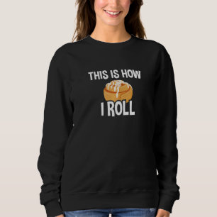 So Roll ich Zimt Backen 1 Sweatshirt