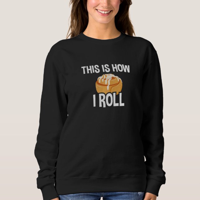 So Roll ich Zimt Backen 1 Sweatshirt (Vorderseite)