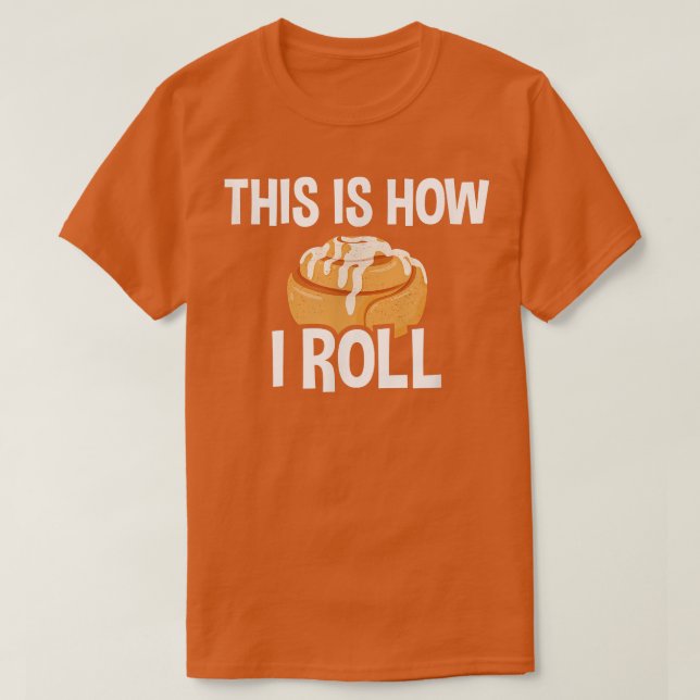 So Roll ich, Zimt Roll Backen Lover 27 T-Shirt (Design vorne)