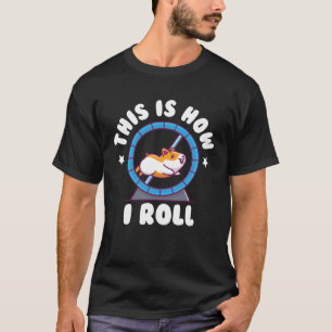 So Roll ich Zwerg syrischen Golden European Ha T-Shirt