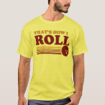 So Roll T-Shirt<br><div class="desc">So Roll - Vintages Bowling Ball Design mit einem lustigen Sprichwort und Retro Streifen. Perfekte Kleidung um in eine Bowling-Gasse mit "rollen".</div>