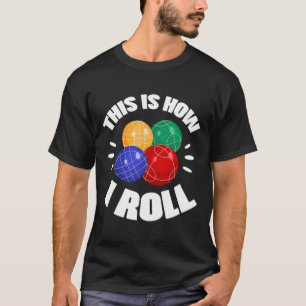 So rolle ich Boccia-Kugel Bocci-Spieler Italien T-Shirt