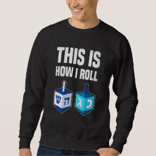 So rolle ich Chanukka Dreidel Chanukka Jude Sweatshirt