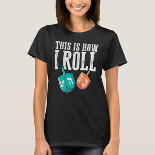 So rolle ich Dreidel Chanukka Jude Hanukkah T-Shirt