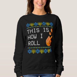So rolle ich Dreidel Jüdisch Chanukka Sweatshirt