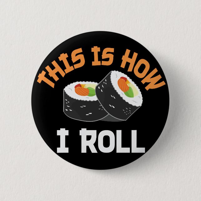 So rolle ich - Funny Sushi Button (Vorderseite)