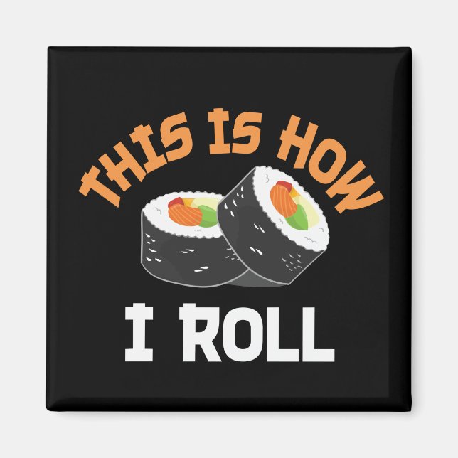 So rolle ich - Funny Sushi Magnet (Vorne)