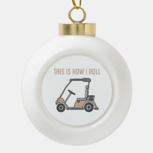 So rolle ich Golfwagen Lustige Golfer Keramik Kugel-Ornament