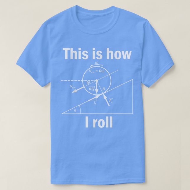 So rolle ich lustige Physik-Nerd Geek 24 T-Shirt (Design vorne)