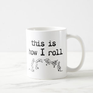 So rolle ich lustiger Becher Humor Kaffeetasse