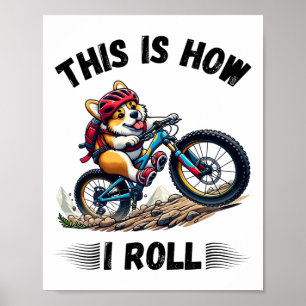 So rolle ich lustiger Corgi-Hund Mountainbiken Poster