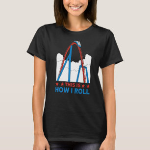 So rolle ich Rollercoaster 4 T-Shirt