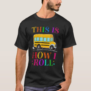 So rolle ich Schulbusfahrer zurück zur Schule T-Shirt