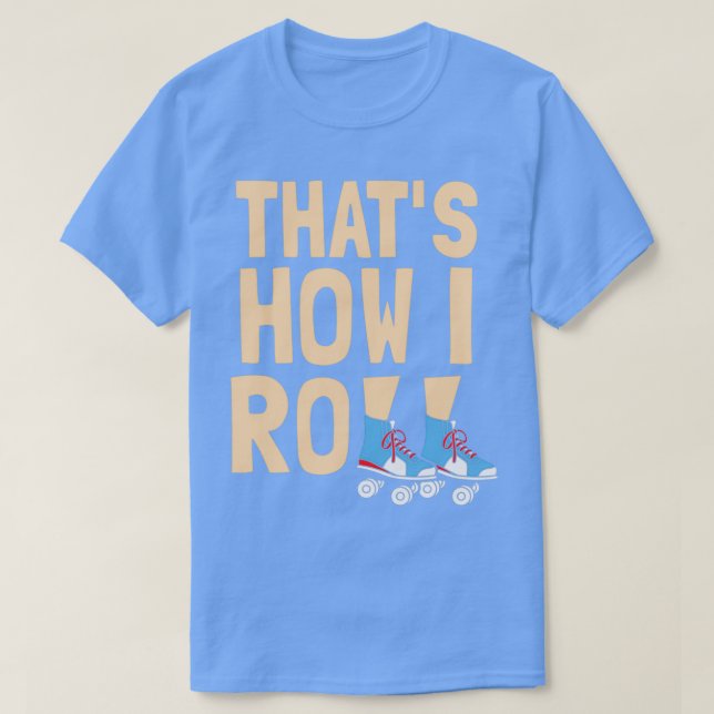 So rolle ich Skateboard Roller Skate 2 T-Shirt (Design vorne)