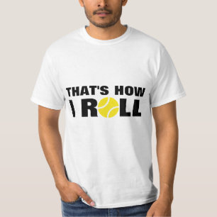 So rolle ich Tennis T-Shirt Zitat
