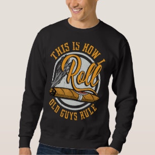 So rolle ich Zigarrenrauchexper Gormet Sweatshirt