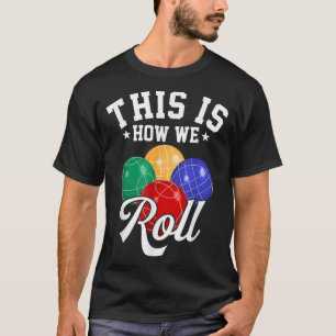 SO ROLLEN WIR - BOCCE BALL T-Shirt