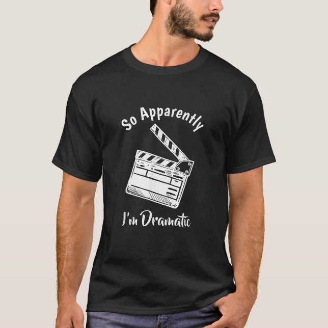 SO SCHEINBAR BIN ICH DRAMATISCHE Funny Actor Acres T-Shirt (Vorderseite)