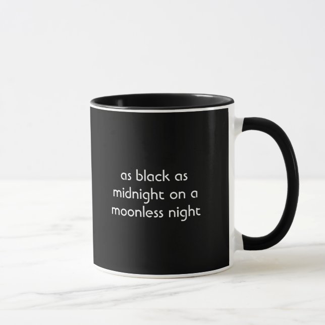 So schwarz wie Mitternacht auf einer mondlosen Tasse (Rechts)