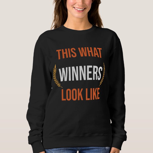 So sehen Gewinner aus Sweatshirt (Vorderseite)