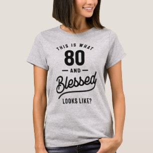 So sieht 80 und gesegnet aus? T-Shirt