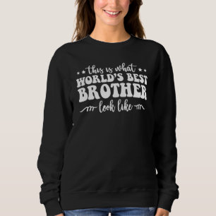 So sieht der beste Bruder der Welt aus s Sweatshirt