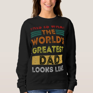 So sieht der größte Vater der Welt aus Sweatshirt