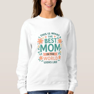 So sieht die beste Mama der Welt aus Sweatshirt