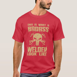 So sieht ein Badass Welder aus! T-Shirt