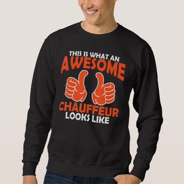 So sieht ein fantastischer Chauffeur aus Sweatshirt (Vorderseite)