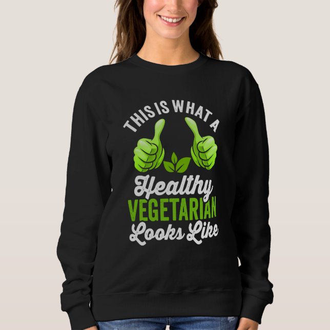 So sieht ein gesunder Vegetarier aus Sweatshirt (Vorderseite)