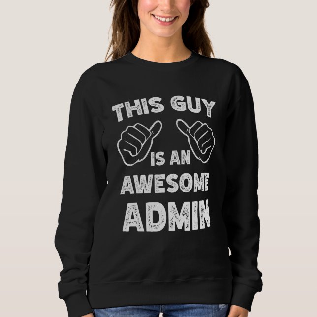 So sieht ein großartiger Admin aus Sweatshirt (Vorderseite)