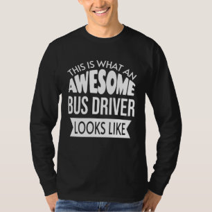 So sieht ein großartiger Busfahrer aus T-Shirt
