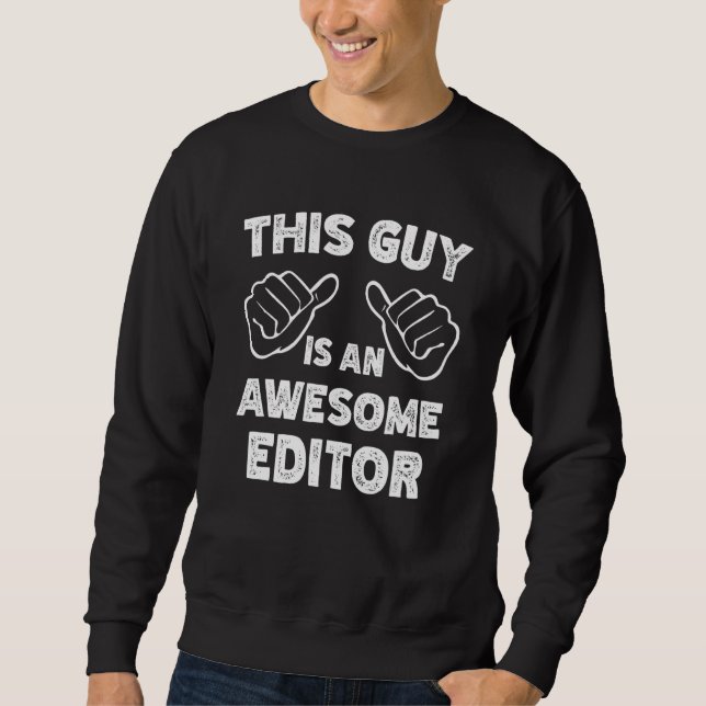 So sieht ein großartiger Editor aus Sweatshirt (Vorderseite)