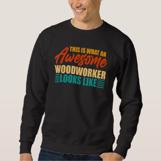 So sieht ein großartiger Holzarbeiter aus Sweatshirt