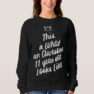 So sieht ein Phantastisches 11-jähriges Kind aus w Sweatshirt