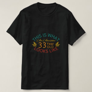 So sieht ein Phantastisches 33-jähriges Kind aus T-Shirt