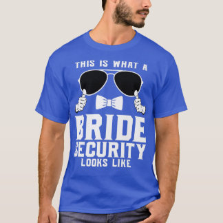 So sieht eine Bride Security wie Hochzeit aus T-Shirt