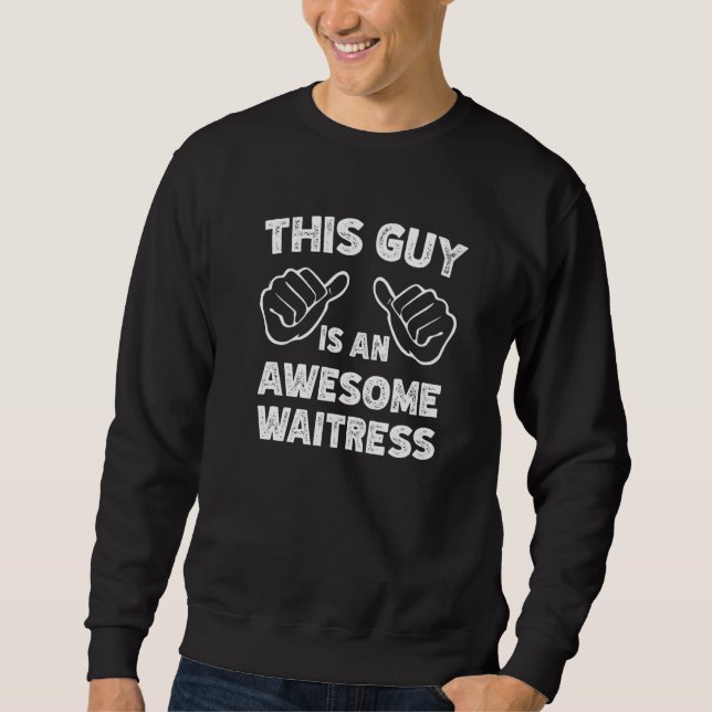 So sieht eine großartige Kellnerin aus   Sweatshirt (Vorderseite)