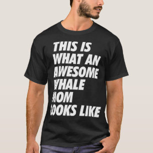 So sieht eine Phantastische Whale-Mama aus 1 T-Shirt