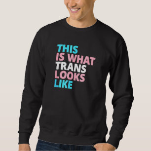 So sieht Trans aus wie Transgender Pride Fl Sweatshirt
