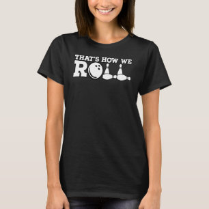 So spielen wir Bowling-Spiel 1 T-Shirt