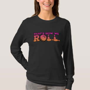 So spielen wir Bowling Spiel 2 T-Shirt