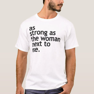 So stark wie die Frau neben mir auch die Ermächti T-Shirt