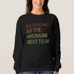 So stark wie die Frau neben mir Pro Feminismus 3 Sweatshirt