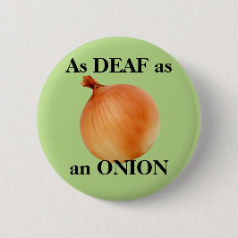 So TAUB wie eine ZWIEBEL Button