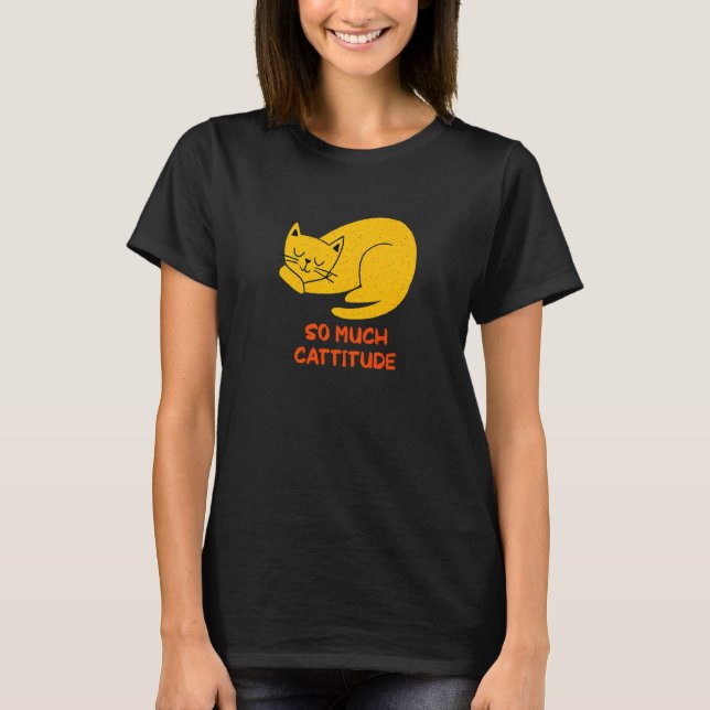 So viel Cattitude  Cat Mom Humor Cat Dad Arbeitsko T-Shirt (Vorderseite)
