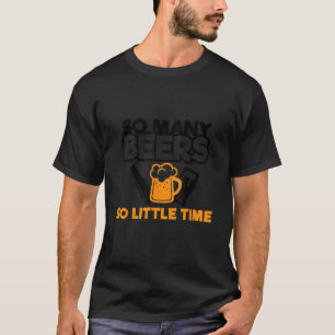 So viele Biere so wenig TIme T Shirt