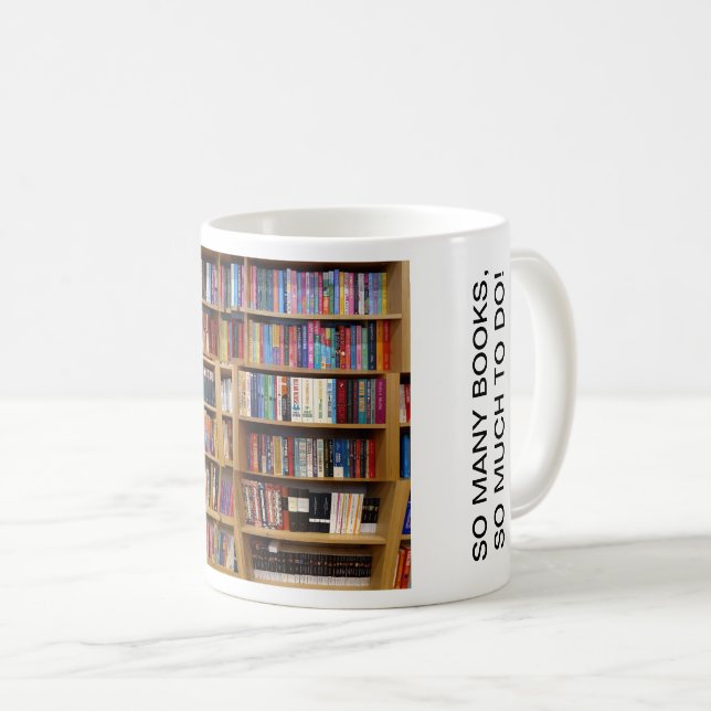 So viele Bücher, so viel zu tun! Zitat, Buchliebha Kaffeetasse (VorderseiteRechts)