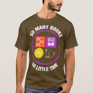 So viele Bücher so wenig Zeit 4 T-Shirt